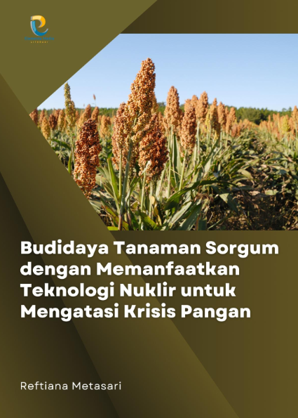 Budidaya Tanaman Sorgum dengan Memanfaatkan Teknologi Nuklir untuk Mengatasi Krisis Pangan